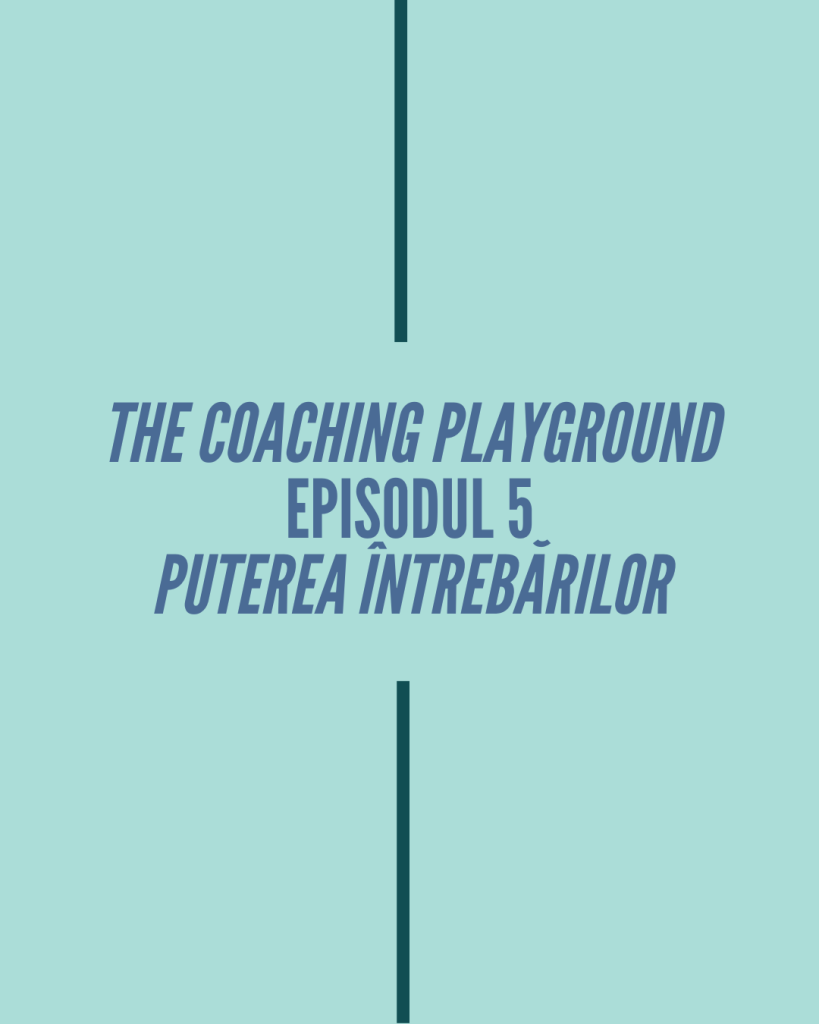 Episodul 5 – Puterea întrebărilor