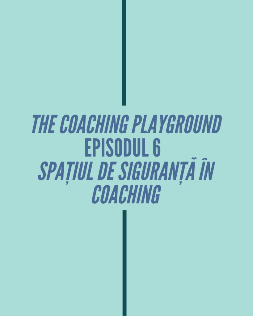 Episodul 6 Siguranță și provocare în coaching